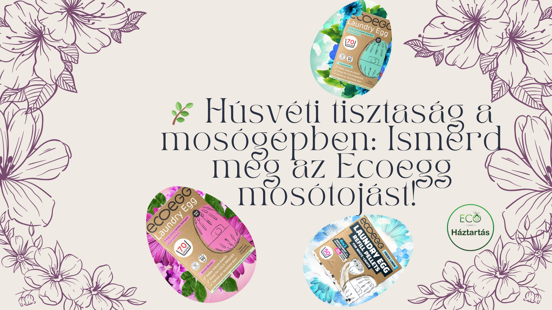 Húsvéti tisztaság a mosógépben: Ismerd meg az Ecoegg mosótojást!